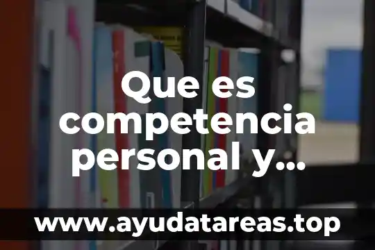 Que es aseo personal en niños 6 Que es competencia personal y cuidado debido