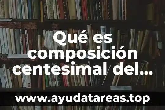 Qué es un estabilizador químico 8 Qué es composición centesimal del compuesto químico