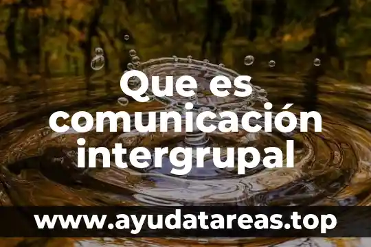 Que es comunicación intergrupal
