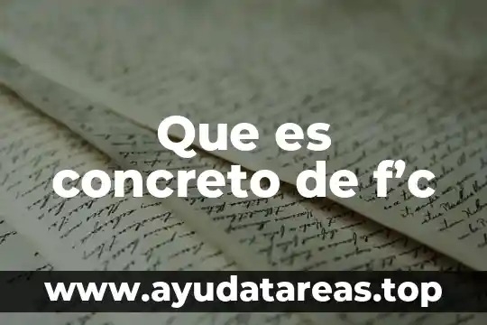 Que es fraguado y tipos de fragmentos en concreto 5 Que es concreto de f’c