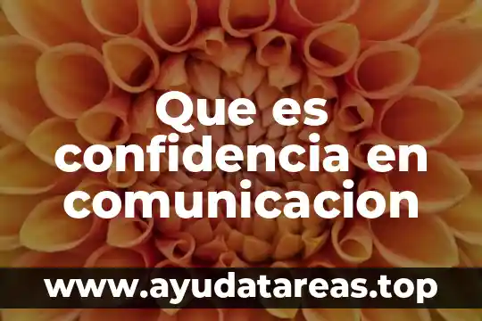 Que es confidencia en comunicacion
