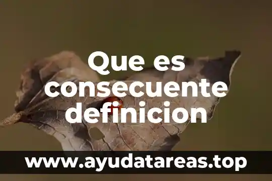 Que es consecuente definicion