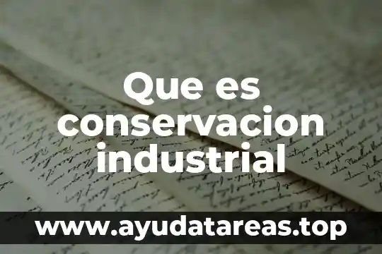 Que es conservacion industrial