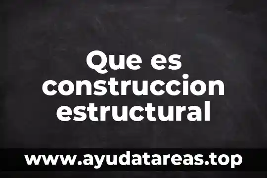 Que es construccion estructural