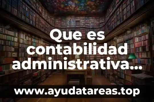 Que es contabilidad administrativa tesis