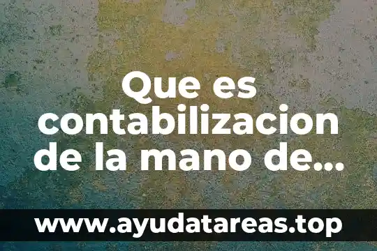 Que es contabilizacion de la mano de obra