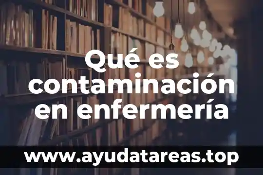 Qué es contaminación en enfermería