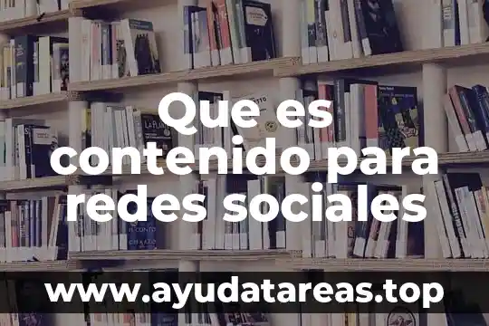 Que es contenido para redes sociales