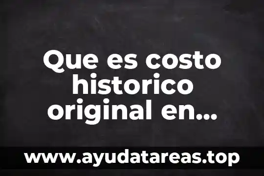 Que es un interes contabilidad 5 Que es costo historico original en contabilidad