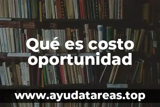Qué es costo oportunidad