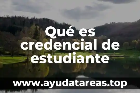 Que es ser un estudiante integro 4 Qué es credencial de estudiante