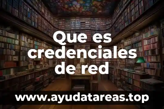 Que es credenciales de red