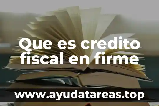 Que es credito fiscal en firme