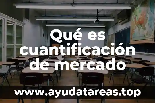 Qué es cuantificación de mercado