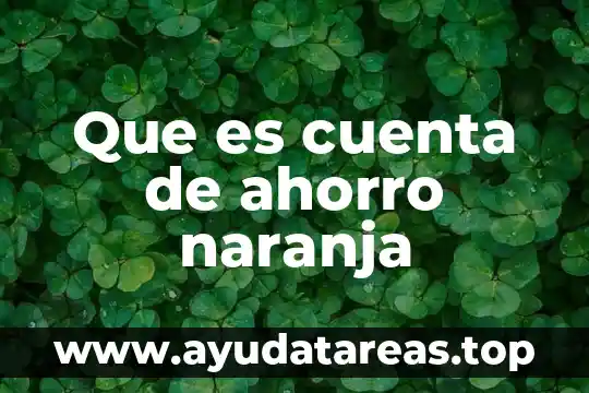 Que es cuenta de ahorro naranja