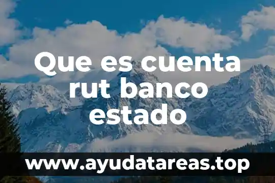 Que es agua al tiempo 8 Que es cuenta rut banco estado