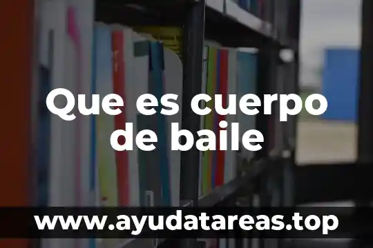 Que es cuerpo de baile