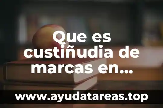 Que es custiñudia de marcas en mexico