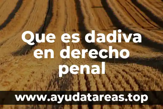 Que es dadiva en derecho penal