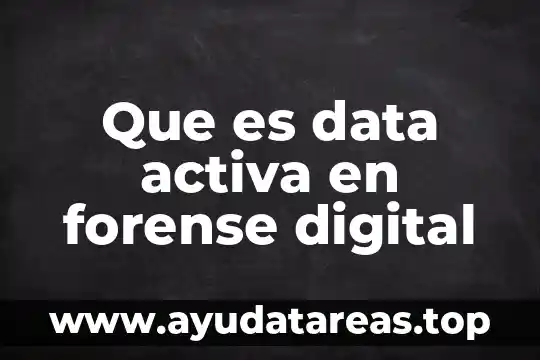 Que es data activa en forense digital