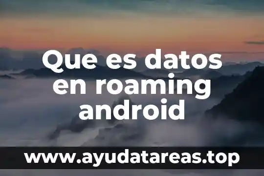 Que es datos en roaming android