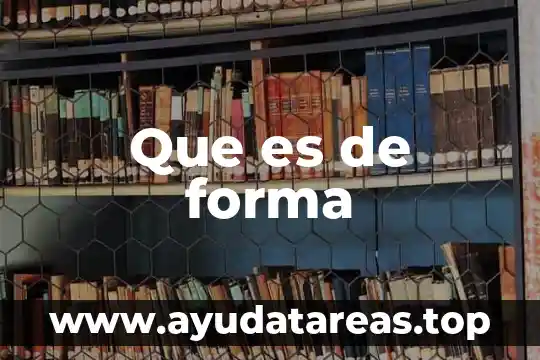 Que es de forma