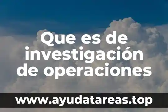 Que es de investigación de operaciones