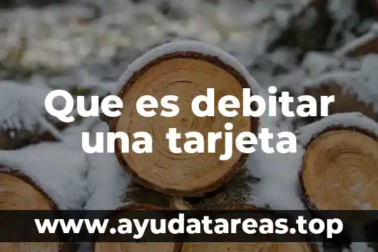 Que es nombre de la tarjeta habiente 8 Que es debitar una tarjeta