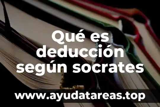 Según Sócrates qué es la filosofía 6 Qué es deducción según socrates
