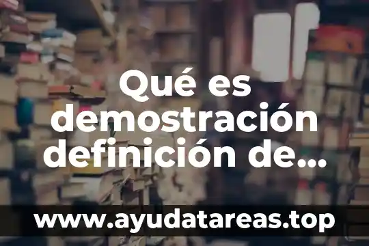 Qué es demostración definición de diferentes autores