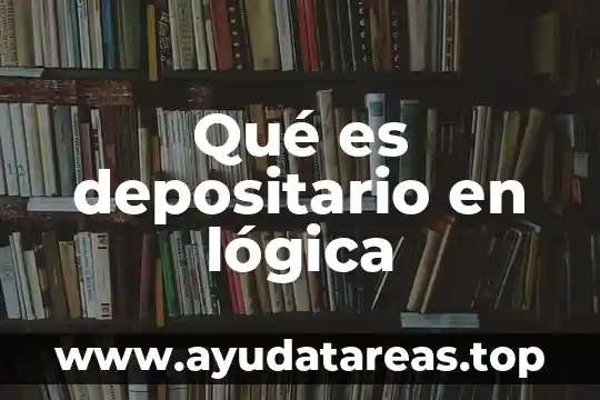 Qué es depositario en lógica
