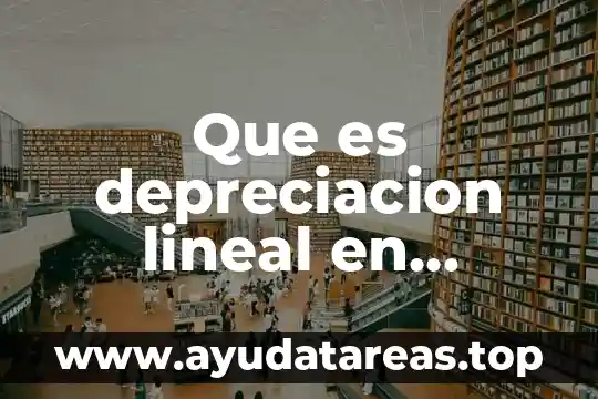 Que es depreciacion lineal en contabilidad