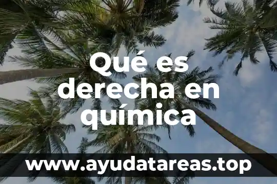 Qué es derecha en química