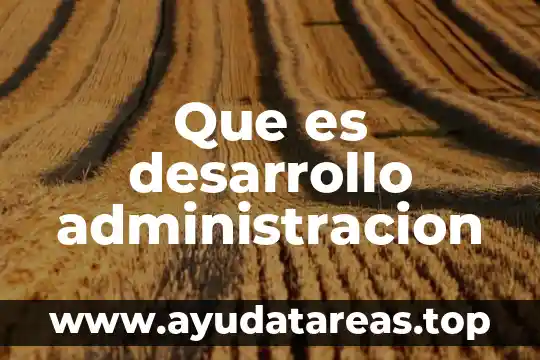 Que es desarrollo administracion