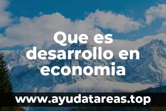 Que es desarrollo en economia