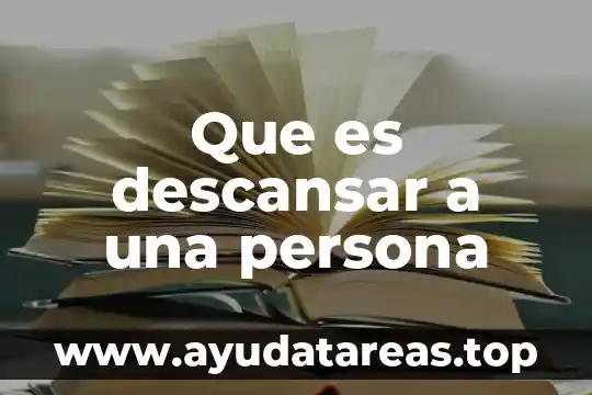 Que es descansar a una persona