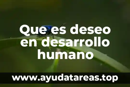 Que es deseo en desarrollo humano