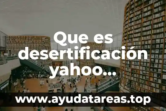 Planta que es yahoo 4 Que es desertificación yahoo resumen