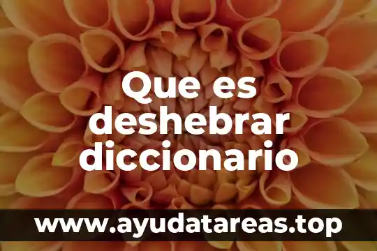 Que es deshebrar diccionario
