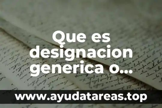 Que es designacion generica o individual