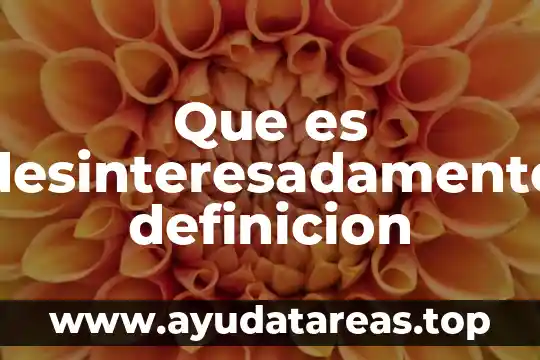 Que es desinteresadamente definicion