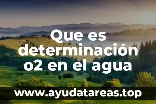 Que es agua alumbrada 7 Que es determinación o2 en el agua