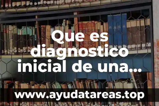 Qué es un nombre químico 3 Que es diagnostico inicial de una empresa ejemplo
