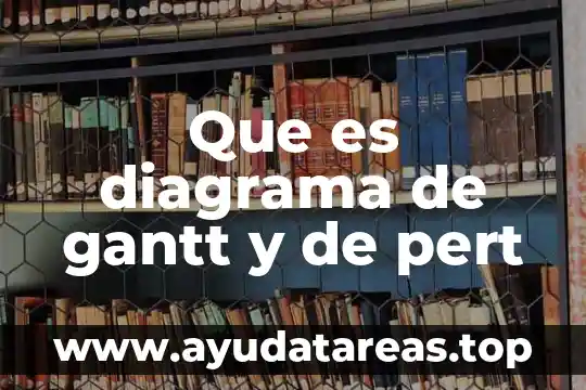 Que es diagrama de gantt y de pert