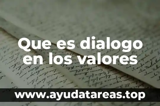 Valores de una empresa que es 4 Que es dialogo en los valores