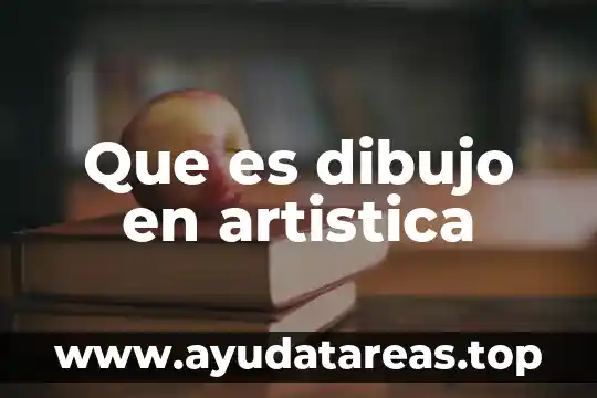 Que es dibujo en artistica