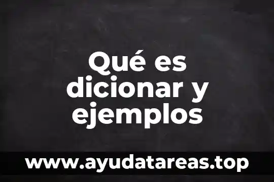 Qué es dicionar y ejemplos