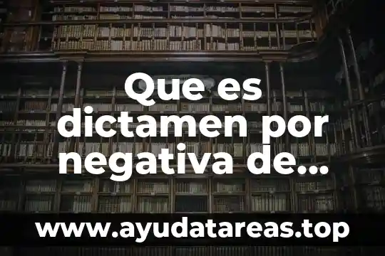 Que es dictamen por negativa de pago