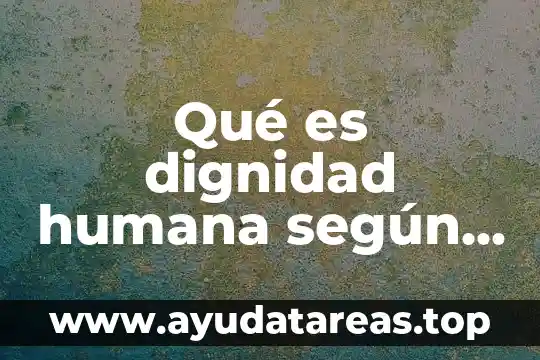 Qué es dignidad humana según filósofos