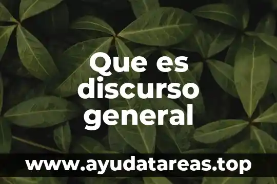 Que es discurso general
